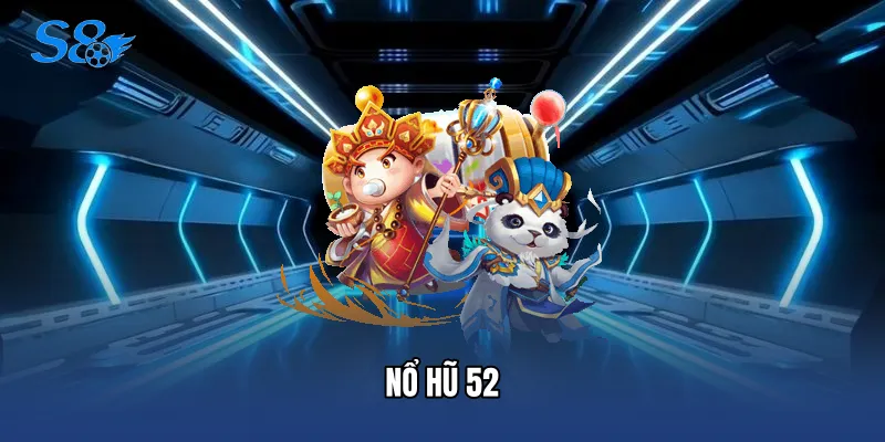Nổ Hũ 52 - Bí Quyết Chinh Phục Giải Thưởng Lớn Tại S8 Nổ Hũ 52