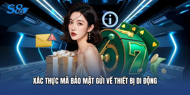 Đăng Nhập S8 Xác thực mã bảo mật gửi về thiết bị di động